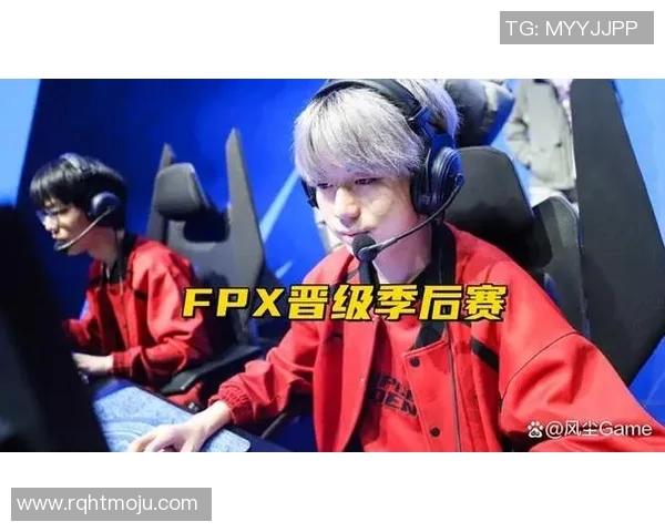 青年赛特别报道FPX成长之路揭示S15电竞背后的奋斗与荣耀